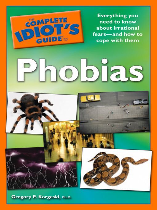 Title details for The Complete Idiot's Guide to Phobias by Gregory P. Korgeski - Available